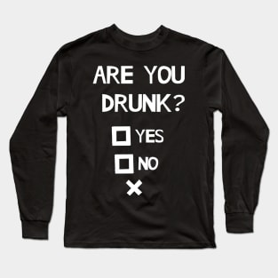 Are You Drunk Long Sleeve T-Shirt